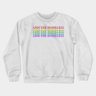 Arm The Homeless Crewneck Sweatshirt